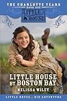 Little House by Boston Bay (Little House: The Charlotte Years, #1)