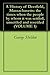 A History of Deerfield, Massachusetts: the times when the people by whom it was settled, unsettled and resettled (VOLUME 1)