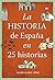 La historia de España en 25...