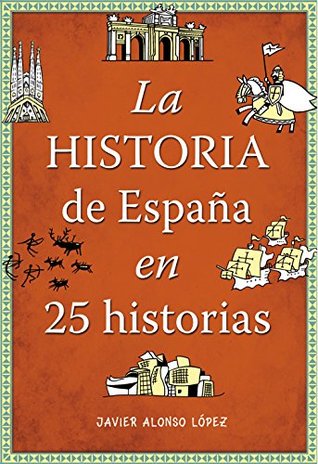 La historia de España en 25 historias (Spanish Edition)