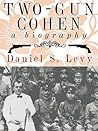 Two-Gun Cohen: A ...