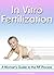 In Vitro Fertilization: A Woman's Guide to the IVF Process