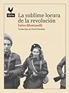 La sublime locura de la revolución by Indro Montanelli