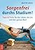 Sorgenfrei durchs Studium: Tipps und Tricks für das Leben, die Uni und den ganzen Rest (German Edition)