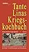 Tante Linas Kriegskochbuch
