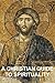 A Christian Guide to Spirituality: Foundations for Disciples