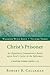 Christ’s Prisoner: An Expository Commentary Based upon Paul’s Letter to the Ephesians (Walking with Jesus Book 3)