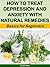 How to Treat Depression and Anxiety with Natural Remedies: Basics for Beginners (Health Matters Book 49)