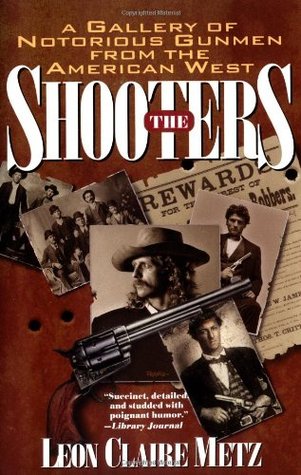 The Shooters: A Gallery of Notorious Gunmen from the American West (Paperback)