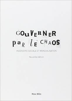 Gouverner par le chaos - Ingénierie sociale et mondialisation