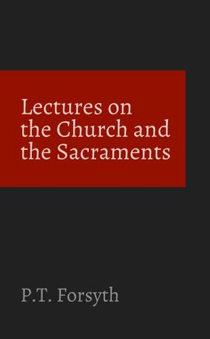 Lectures on the Church and the Sacraments
