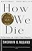 How We Die by Sherwin B. Nuland