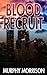 Blood Recruit by Murphy Morrison Blood Recruit by Murphy Morrison