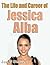 The Life and Career of Jessica Alba