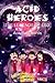 Acid Heroes: The Legends of...