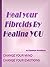 Heal Your Fibroids by Healing You: Change your mind. Change your emotions (Keep your Uterus - A Holistic Guide for Healing Fibroids Book 1)