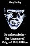 Book cover for Frankenstein - The 'Uncensored' Original 1818 Edition