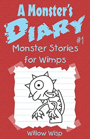 A Monster's Diary #1: Monster Stories for Wimps (More Fun Than Scary Short Stories for Kids)