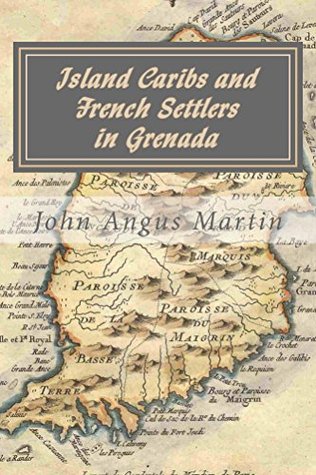 Island Caribs and French Settlers in Grenada, 1498-1763 (Kindle Edition)