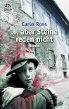 Aber Steine reden nicht Aber Steine reden nicht