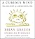 A Curious Mind: The Secret to a Bigger Life