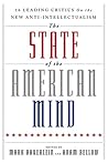 The State of the American Mind: 16 Leading Critics on the New Anti-Intellectualism