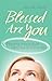 Blessed Are You: Finding In...