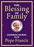 The Blessing of Family: Inspiring Words from Pope Francis