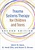 Trauma Systems Therapy for Children and Teens