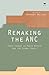 Remaking the Anc by Anthony Butler