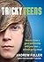 Tricky Teens: How to Create a Great Relationship with Your Teen . . . Without Going Crazy!