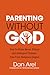 Parenting Without God: How to Raise Moral, Ethical and Intelligent Children, Free from Religious Dogma