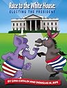 Race to the White House: Electing the President Race to the White House: Electing the President