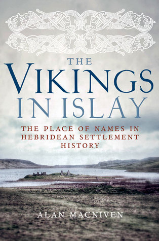 The Vikings in Islay: The Place of Names in Hebridean Settlement History (English and Germanic Languages Edition)
