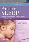 A Clinical Guide to Pediatric Sleep: Diagnosis and Management of Sleep Problems