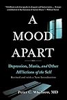 A Mood Apart: Depression, Mania, and Other Afflictions of the Self