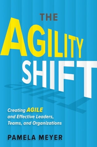 Agility Shift: Creating Agile and Effective Leaders, Teams, and Organizations (Hardcover)