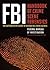 FBI Handbook of Crime Scene Forensics: The Authoritative Guide to Navigating Crime Scenes