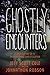 Ghostly Encounters: Confessions of a Paranormal Investigator