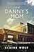 Danny's Mom: A Novel