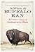 When Buffalo Ran: A Frontier Classic of Childhood on the Plains