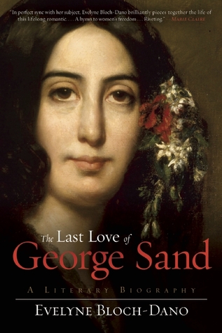 Portada de The Last Love of George Sand: A Literary Biography, de Evelyne Bloch-Dano