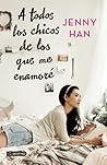A todos los chicos de los que me enamoré by Jenny Han