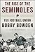 The Rise of the Seminoles: FSU Football Under Bobby Bowden
