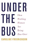 Under the Bus: How Working Women Are Being Run Over Under the Bus: How Working Women Are Being Run Over