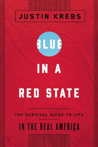 Blue in a Red State: The Survival Guide to Life in the Real America (Hardcover)