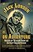 Jack London on Adventure: Words of Wisdom from an Expert Adventurer