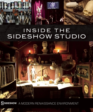 Inside the Sideshow Studio: A Modern Renaissance Environment (Hardcover)