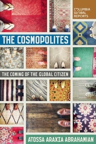 The Cosmopolites: The Coming of the Global Citizen