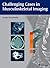 Challenging Cases in Musculoskeletal Imaging